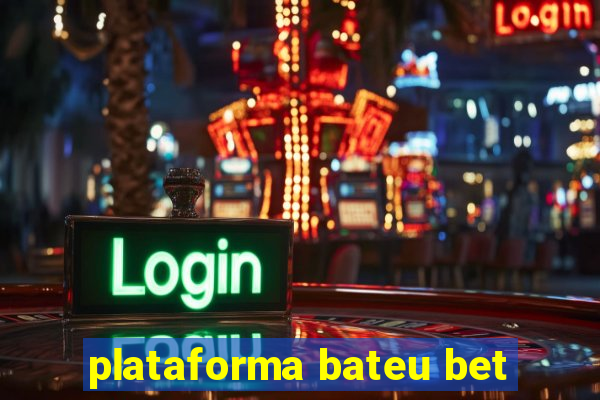 plataforma bateu bet